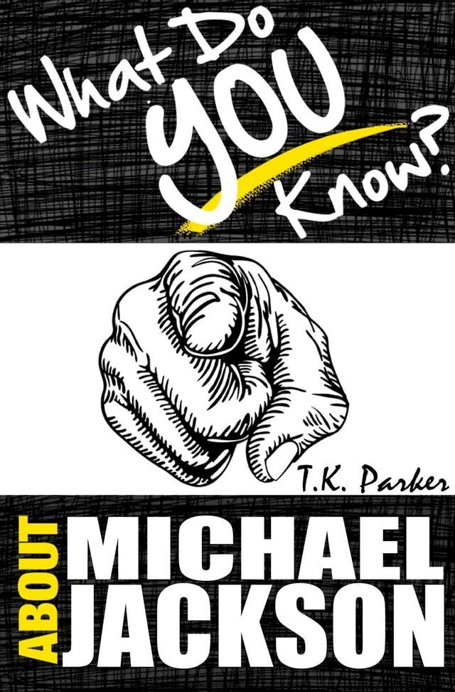  What Do You Know About Michael Jackson? The Unauthorized Trivia Quiz Game Book About Michael Jackson Facts(Kobo/電子書)