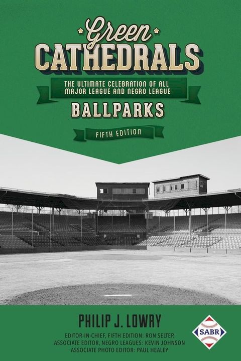 Green Cathedrals: The Ultimate Celebration of All Major League and Negro League Ballparks (Fifth Edition)(Kobo/電子書)