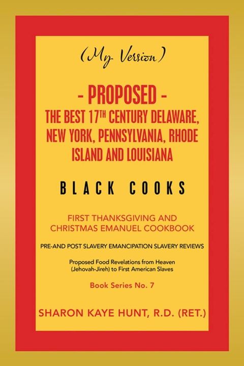 (My Version) - Proposed - the Best 17Th Century Delaware, New York, Pennsylvania, Rhode Island and Louisiana Black Cooks(Kobo/電子書)