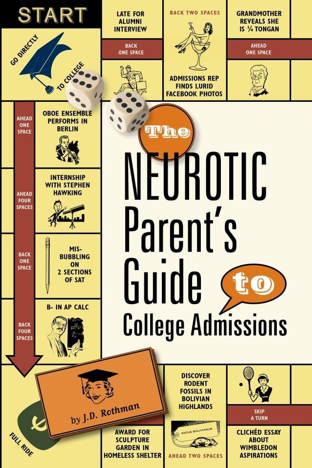  The Neurotic Parent's Guide to College Admissions: Strategies for Helicoptering, Hot-housing & Micromanaging(Kobo/電子書)