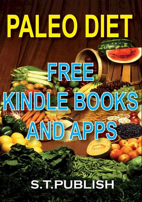 Paleo diet:Paleo Diet free Ebooks And Apps (paleo cookbook, paleo diet for beginners, Paleo Diet Recipes)(Kobo/電子書)