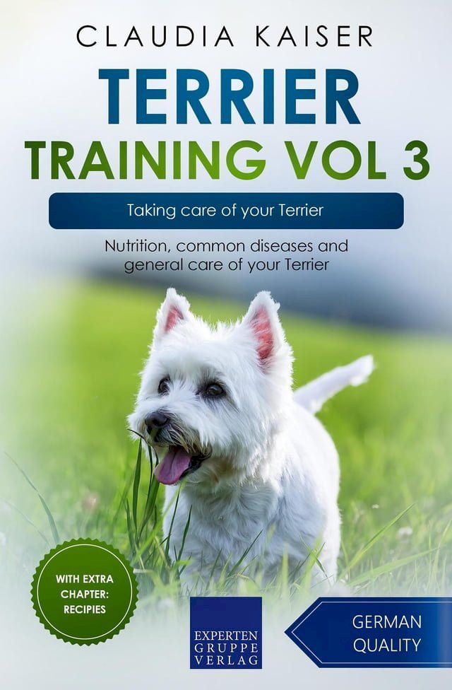  Terrier Training Vol 3 – Taking care of your Terrier: Nutrition, common diseases and general care of your Terrier(Kobo/電子書)