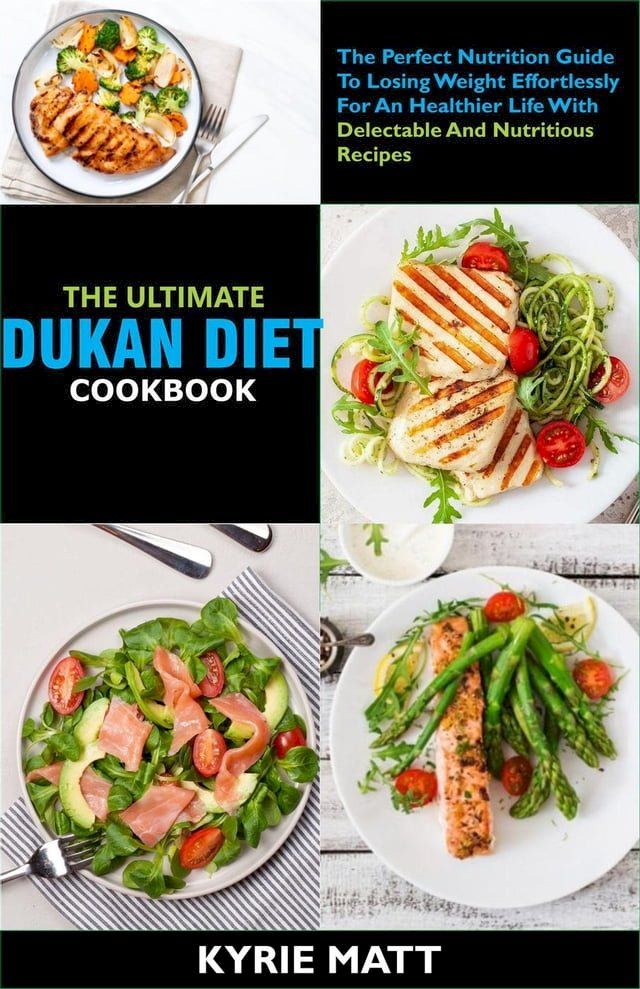  The Ultimate Dukan Diet Cookbook:The Perfect Nutrition Guide To Losing Weight Effortlessly For An Healthier Life With Delectable And Nutritious Recipes(Kobo/電子書)