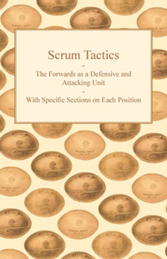  Scrum Tactics - The Forwards as a Defensive and Attacking Unit - With Specific Sections on Each Position(Kobo/電子書)