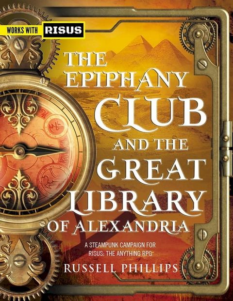 The Epiphany Club and the Great Library of Alexandria: A Steampunk campaign for RISUS: The Anything RPG(Kobo/電子書)