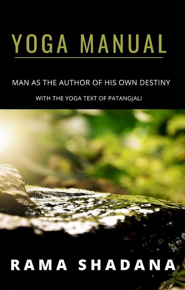  YOGA MANUAL - man as the author of his own destiny - with the yoga text of Patangjali (translated)(Kobo/電子書)