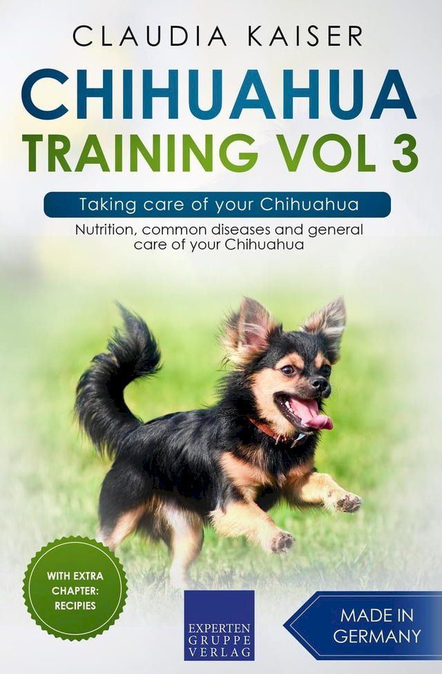  Chihuahua Training Vol 3 – Taking care of your Chihuahua: Nutrition, common diseases and general care of your Chihuahua(Kobo/電子書)