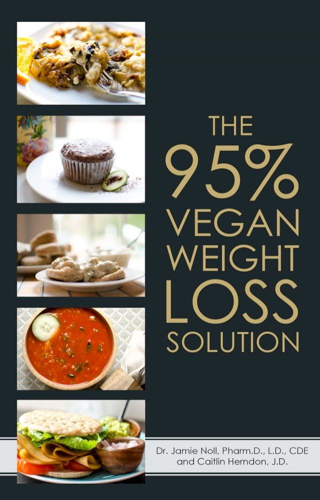  The 95% Vegan Weight Loss Solution: The World's First Flexible, Carb Smart, Plant-Based Weight Loss Program(Kobo/電子書)