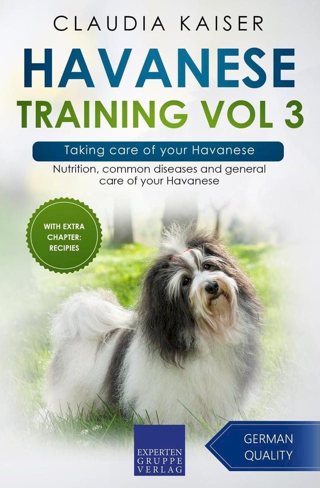  Havanese Training Vol 3 – Taking care of your Havanese: Nutrition, common diseases and general care of your Havanese(Kobo/電子書)