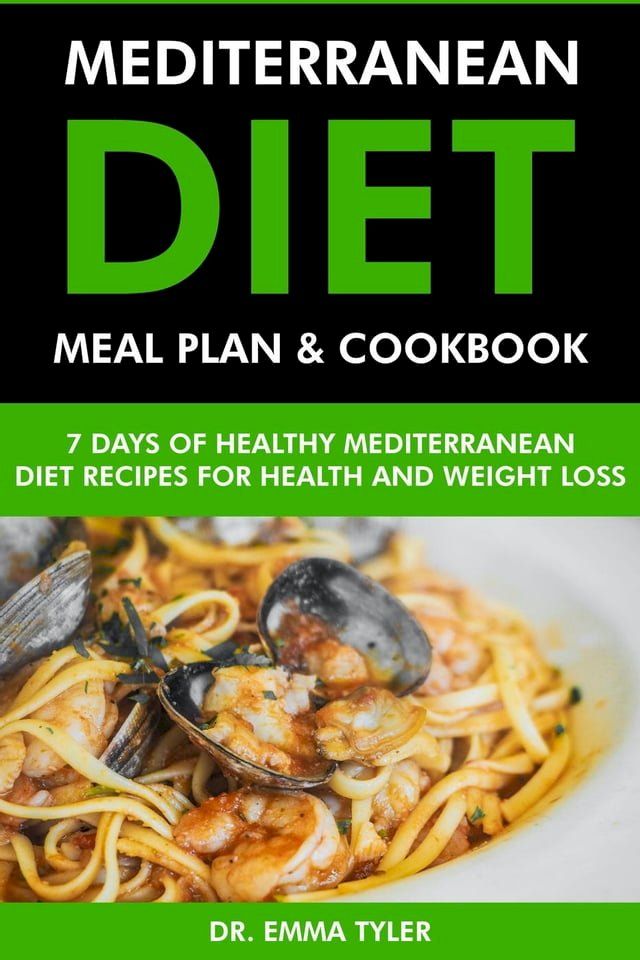  Mediterranean Diet Meal Plan & Cookbook: 7 Days of Mediterranean Diet Recipes for Health & Weight Loss(Kobo/電子書)