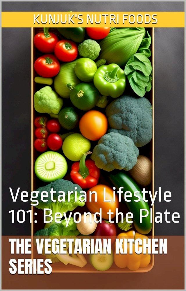  Vegetarian Lifestyle 101: Beyond the Plate(Kobo/電子書)