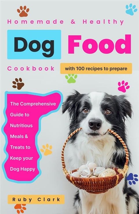 Homemade Healthy Dog Food Cookbook(Kobo/電子書)