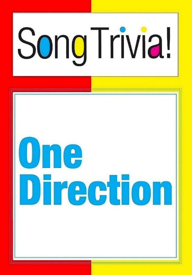  One Direction SongTrivia! What’s Your Music IQ? “Gotta Be You", "One Thing", "Little Things” & More(Kobo/電子書)