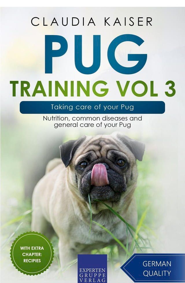  Pug Training Vol 3 – Taking Care of Your Pug: Nutrition, Common Diseases and General Care of Your Pug(Kobo/電子書)