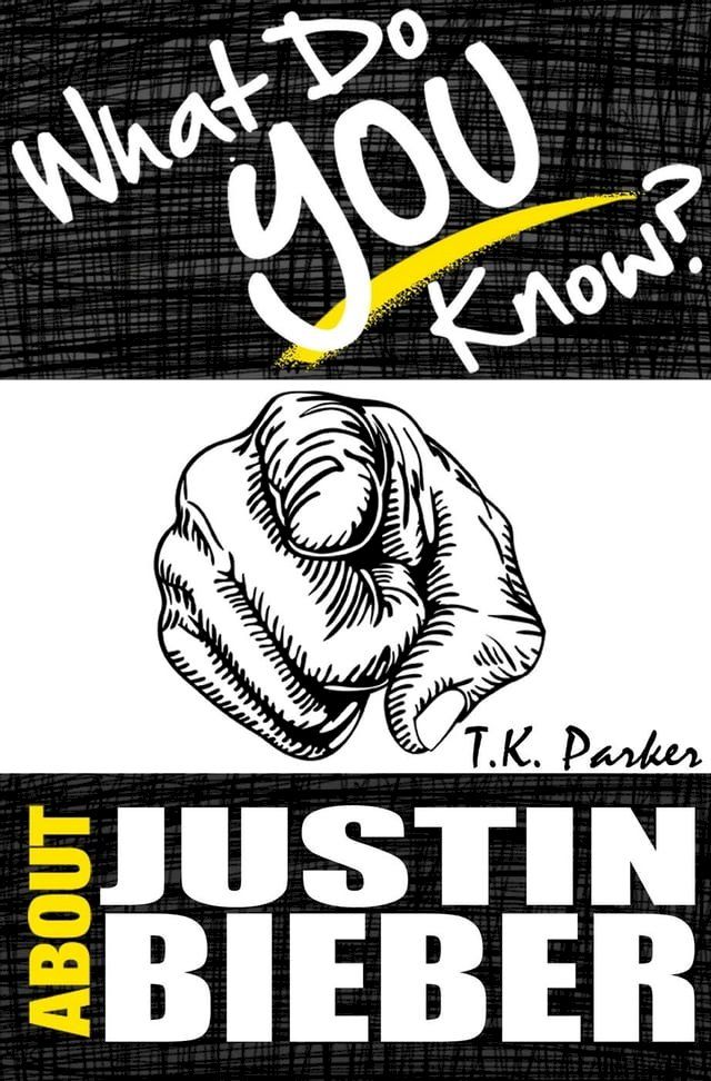  What Do You Know About Justin Bieber? The Unauthorized Trivia Quiz Game Book About Justin Bieber Facts(Kobo/電子書)