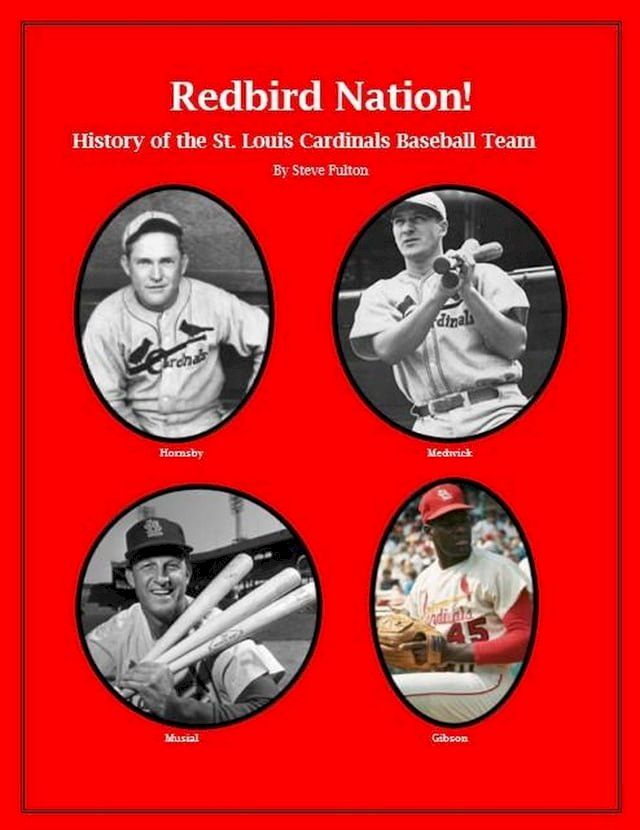  “Redbird Nation” History of the St. Louis Cardinals Baseball Team(Kobo/電子書)