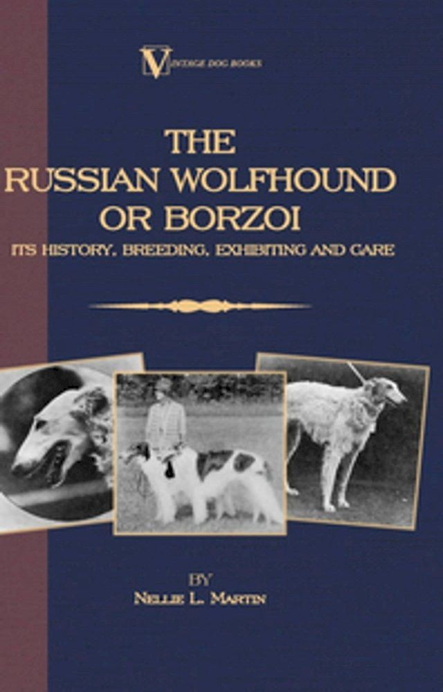  Borzoi - The Russian Wolfhound. Its History, Breeding, Exhibiting and Care (Vintage Dog Books Breed Classic)(Kobo/電子書)