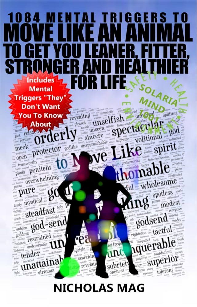  1084 Mental Triggers to Move Like an Animal to Get You Leaner, Fitter, Stronger and Healthier for Life(Kobo/電子書)