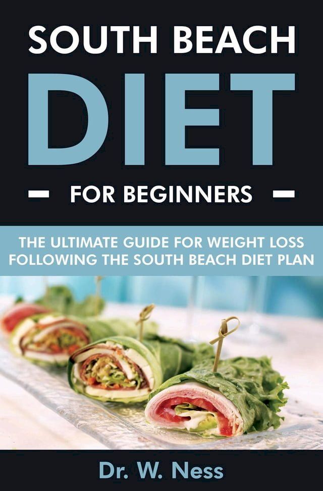  South Beach Diet for Beginners: The Ultimate Guide for Weight Loss Following the South Beach Diet Plan(Kobo/電子書)