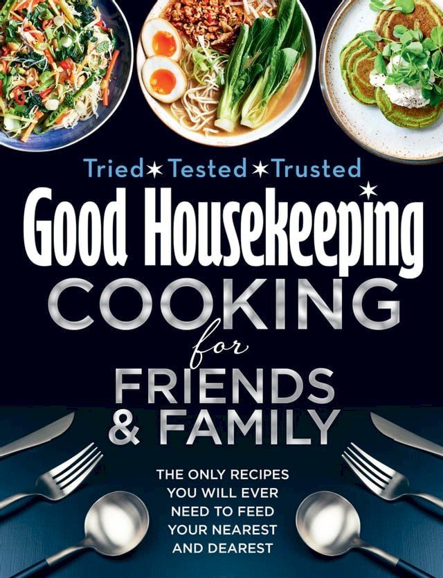  Good Housekeeping Cooking for Friends and Family: The only recipes you will ever need to feed your nearest and dearest(Kobo/電子書)