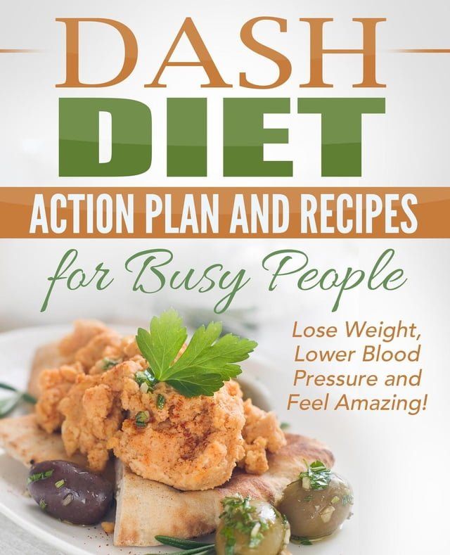  Dash Diet: Action Plan and Recipes for Busy People - Lose Weight, Lower Blood Pressure and Feel Amazing!(Kobo/電子書)