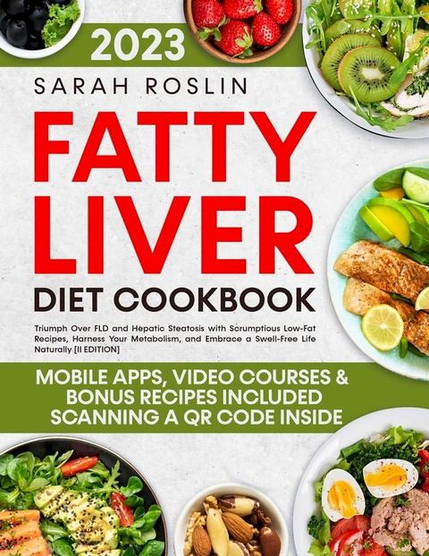 Fatty Liver Diet Cookbook: Triumph Over FLD and Hepatic Steatosis with Scrumptious Low-Fat Recipes, Harness Your Metabolism, and Embrace a Swell-Free Life Naturally [II EDITION](Kobo/電子書)