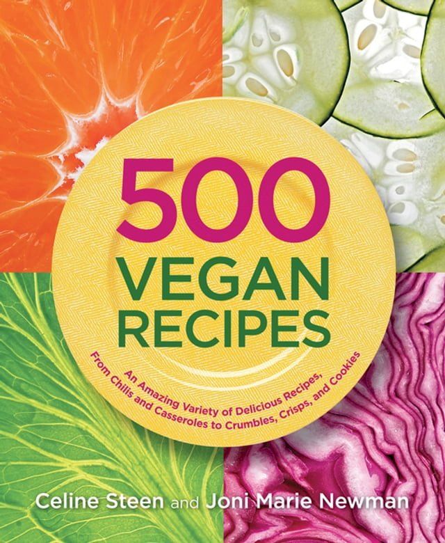  500 Vegan Recipes: An Amazing Variety of Delicious Recipes, From Chilis and Casseroles to Crumbles, Crisps, and Cookies(Kobo/電子書)