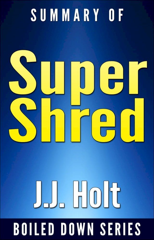  Super Shred: The Big Results Diet: 4 Weeks 20 Pounds Lose It Faster! By Ian K. Smith... Summarized(Kobo/電子書)