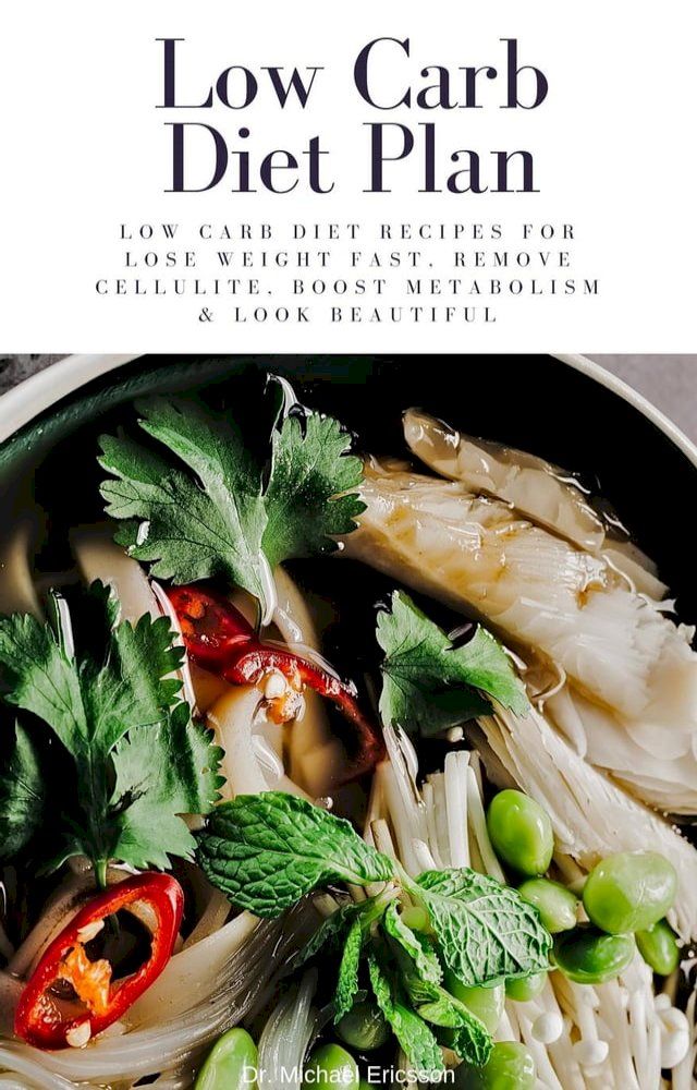  Low Carb Diet Plan: Low Carb Diet Recipes For Lose Weight Fast, Remove Cellulite, Boost Metabolism & Look Beautiful(Kobo/電子書)