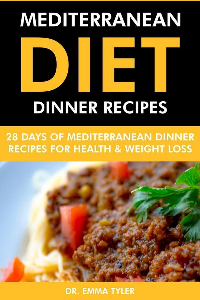  Mediterranean Diet Dinner Recipes: 28 Days of Mediterranean Dinner Recipes for Health Weight Loss.(Kobo/電子書)