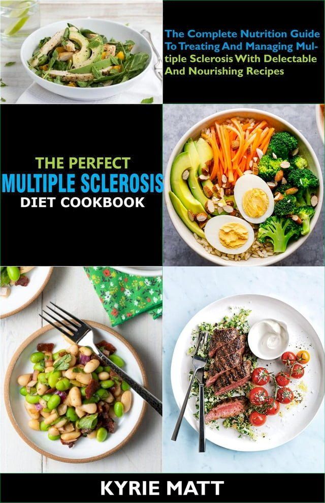  The Perfect Multiple Sclerosis Diet Cookbook; The Complete Nutrition Guide To Treating And Managing Multiple Sclerosis With Delectable And Nourishing Recipes(Kobo/電子書)