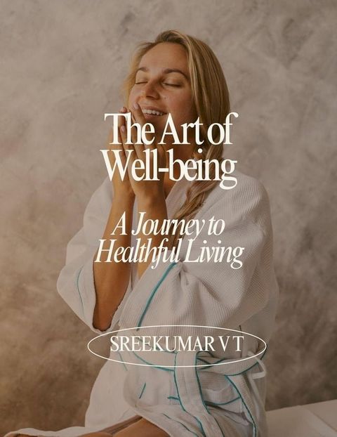 The Art of Well-being: A Journey to Healthful Living(Kobo/電子書)