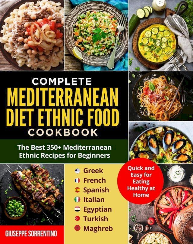  Mediterranean Diet Ethnic Food: The Best 350+ Mediterranean Ethnic Recipes for Beginners; Greek, French, Spanish, Italian, Egyptian, Turkish, Maghreb. Quick and Easy for Eating Healthy at Home(Kobo/電子書)