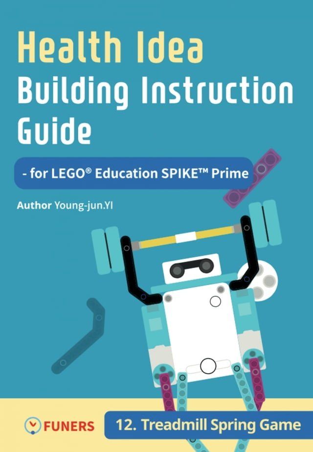  Health Idea Building Instruction Guide for LEGO Education SPIKE Prime 12 Treadmill Spring Game(Kobo/電子書)