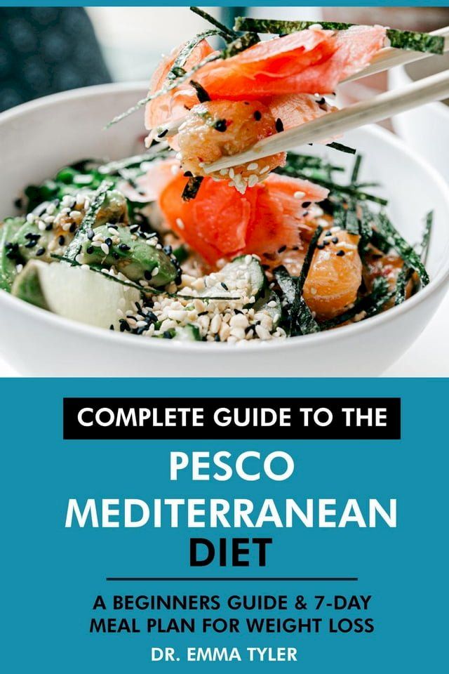  Complete Guide to the Pesco Mediterranean Diet: A Beginners Guide & 7-Day Meal Plan for Weight Loss(Kobo/電子書)