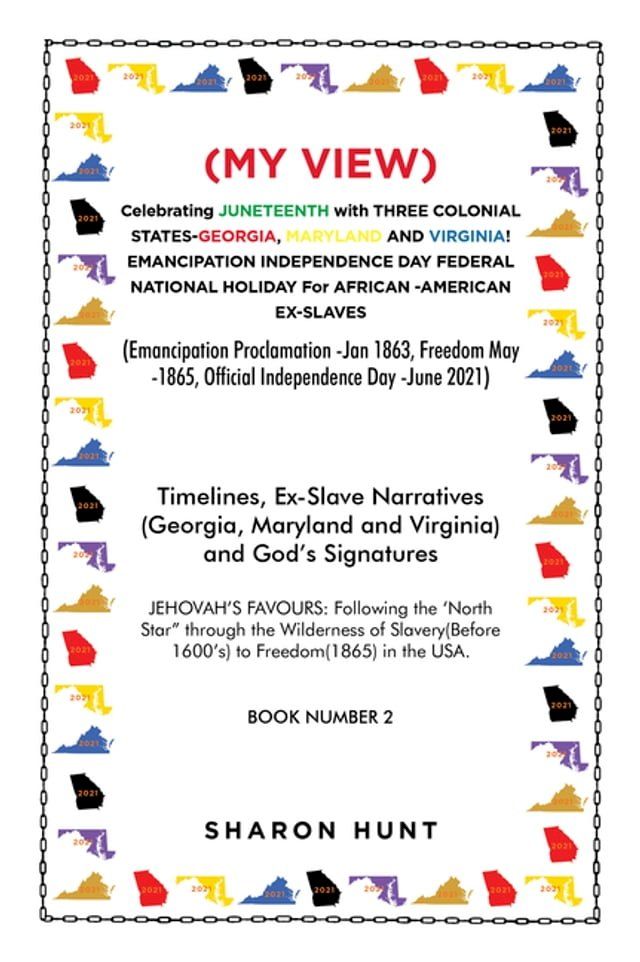  (My View) Celebrating Juneteenth with Three Colonial States-Georgia, Maryland and Virginia! Emancipation Independence Day Federal National Holiday for African -American Ex-Slaves(Kobo/電子書)