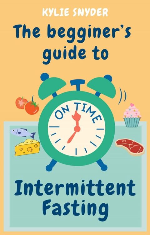 The beginner's guide to Intermittent Fasting(Kobo/電子書)