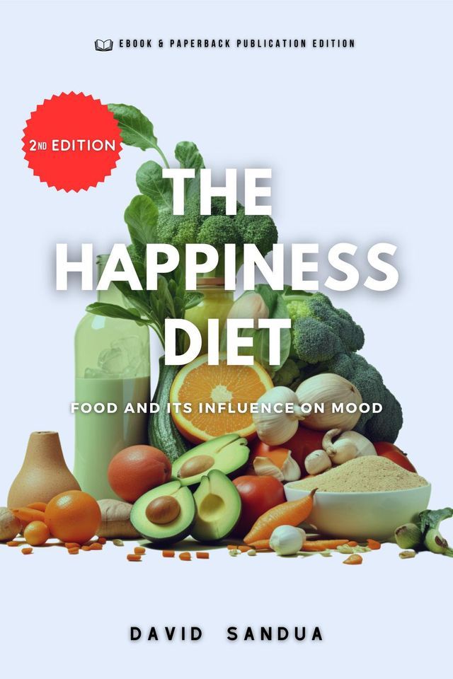  The Happiness Diet: Food And Its Influence On Mood(Kobo/電子書)