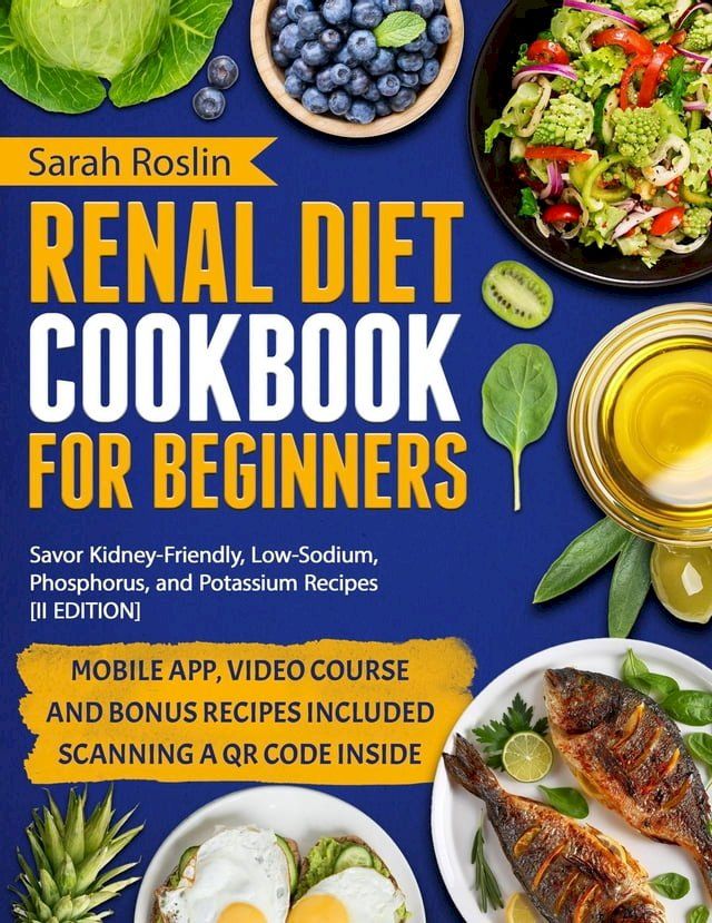  Renal Diet Cookbook for Beginners: Enjoy Delicious, Kidney-Friendly Recipes with Balanced Sodium, Phosphorus, and Potassium Levels [III EDITION](Kobo/電子書)