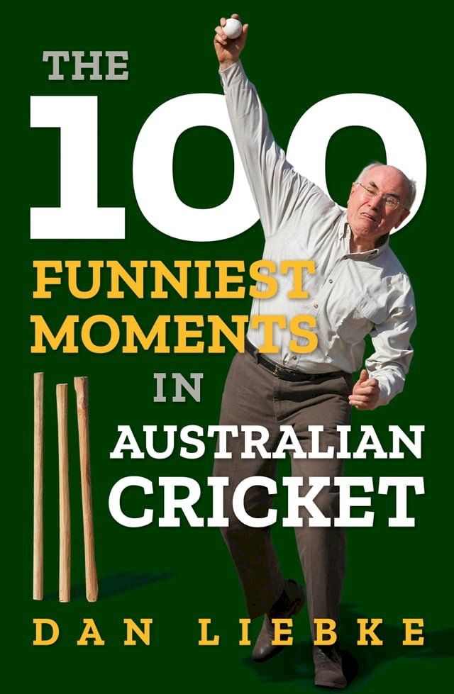  100 Funniest Moments in Australian Cricket(Kobo/電子書)