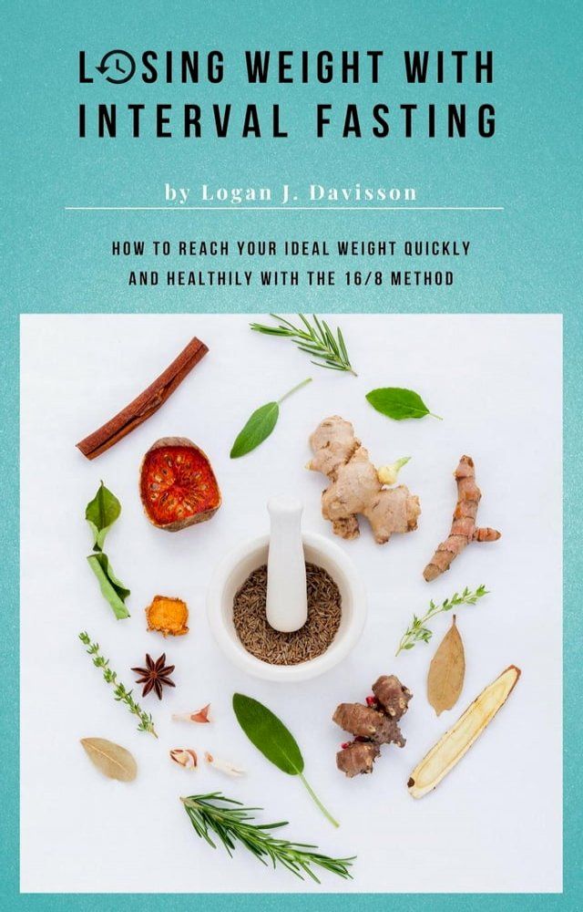  Losing Weight With Interval Fasting - All Food ... But Please With Breaks: How To Reach Your Ideal Weight Quickly And Healthily With The 16/8 Method(Kobo/電子書)