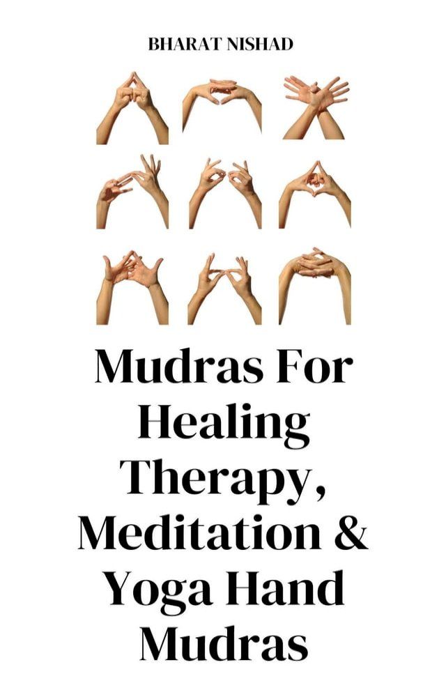  Mudras For Healing Therapy, Meditation & Yoga Hand Mudras(Kobo/電子書)