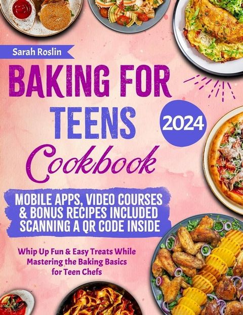 Baking for Teens Cookbook: Whip Up Fun & Easy Treats While Mastering the Baking Basics for Teen Chefs(Kobo/電子書)