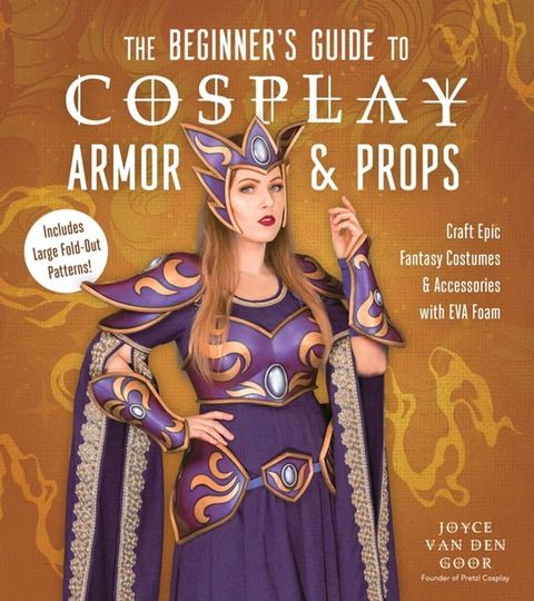 The Beginner’s Guide to Cosplay Armor & Props(Kobo/電子書)