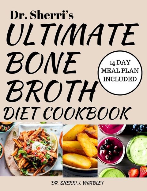 Dr. Sherri’s Ultimate Bone Broth Diet Cookbook(Kobo/電子書)