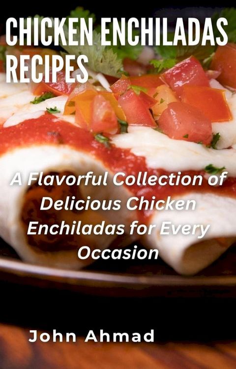 Chicken Enchiladas Recipes(Kobo/電子書)