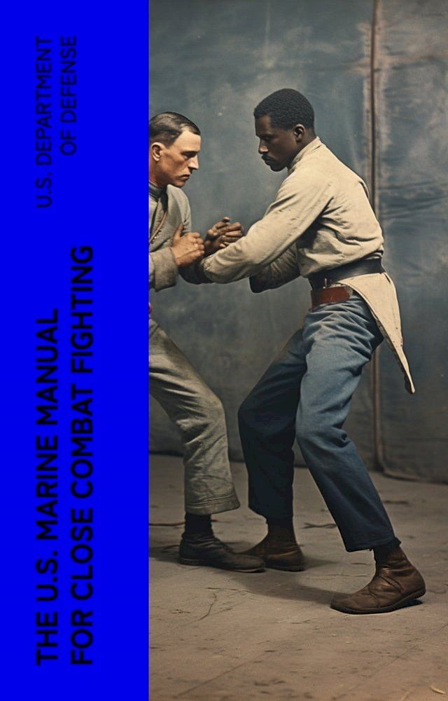  The U.S. Marine Manual for Close Combat Fighting(Kobo/電子書)