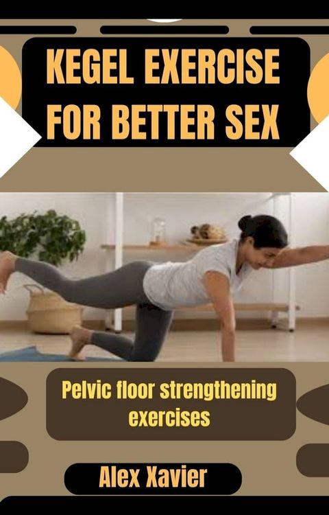 KEGEL EXERCISE FOR BETTER SEX(Kobo/電子書)