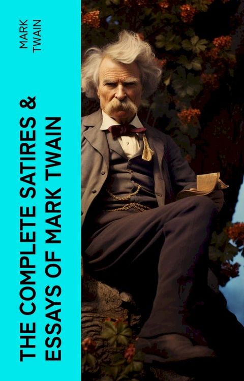 The Complete Satires & Essays of Mark Twain(Kobo/電子書)