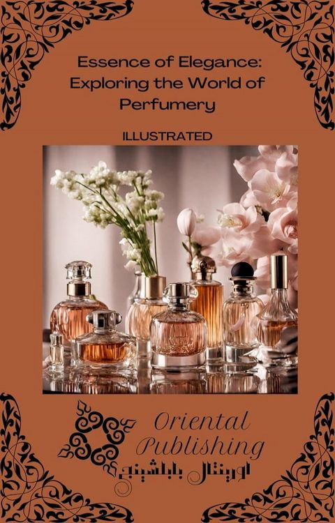 Essence of Elegance: Exploring the World of Perfumery(Kobo/電子書)